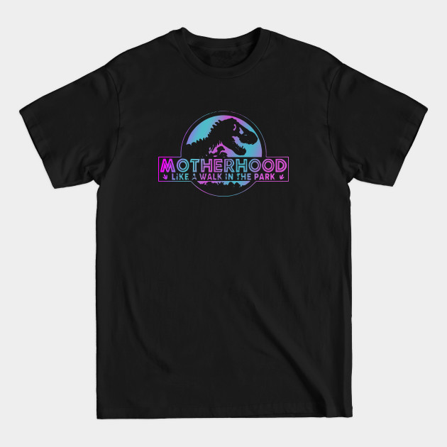 Mother Hood Like A Walk In The Park Science - Mom - T-Shirt