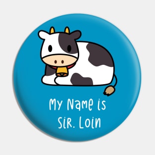 My name is Sir Loin - Funny Cow Pin