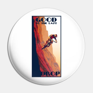 retro style mountain bike poster: Good to the Last Drop Pin