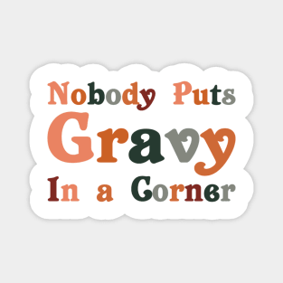 Funny Thanksgiving Day Jokes Nobody Puts Gravy in The Corner Magnet