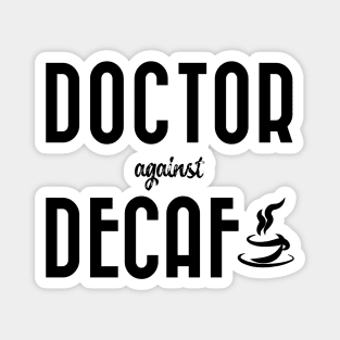 Doctor against decaf Magnet