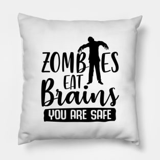 Zombies Eat Brains You Are Safe Pillow