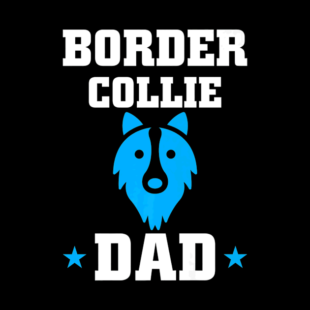 Border Collie Dad Fathers Day by Typewriter Lovecraft