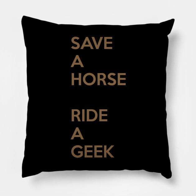 Save A Horse, Ride A Geek Pillow by CoreyColoma