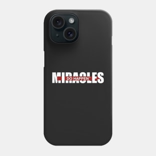 Miracles Do Happen Phone Case