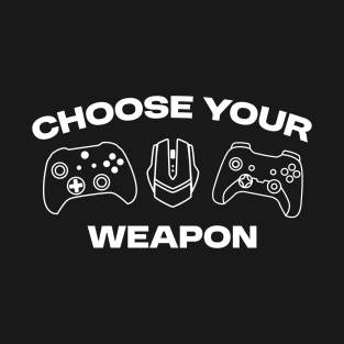 Choose your weapon T-Shirt