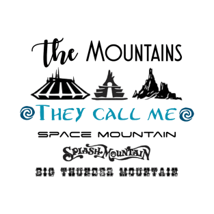 The Mountains. They Call Me T-Shirt