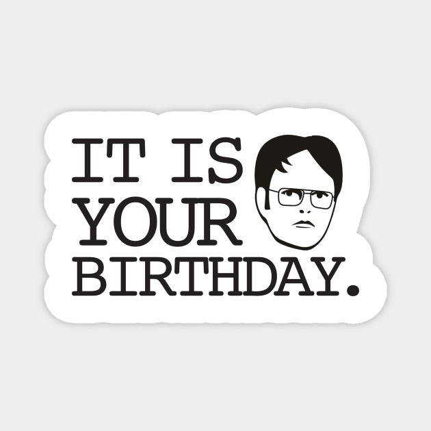 Dwight - It Is Your Birthday. Magnet by geekers25