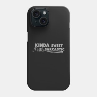 Kinda Sweet Mostly Sarcastic Phone Case