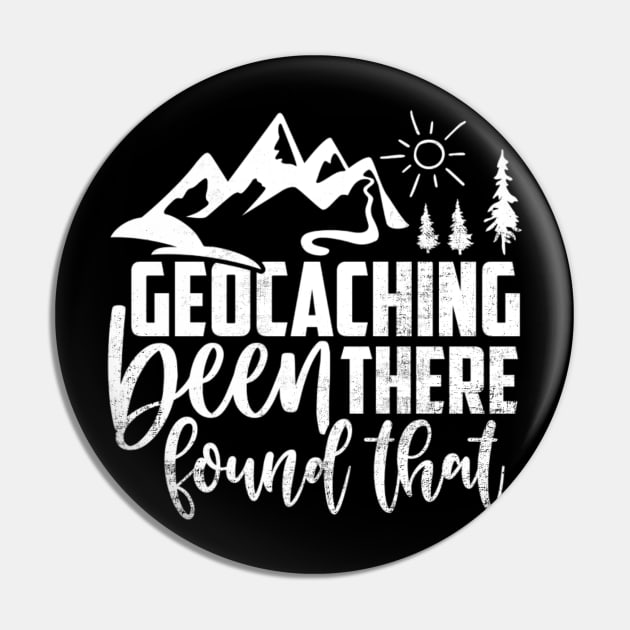 Geocacher Been There Found That Funny Geocaching Pin by Visual Vibes