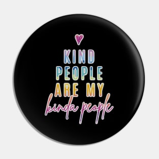 Kind People Are My Kinda People Pin