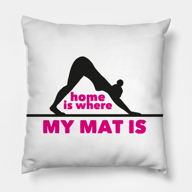 Home is where my mat is (pink) Pillow by nektarinchen