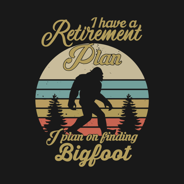 Retirement Plan. I find Bigfoot. by ToWasShop