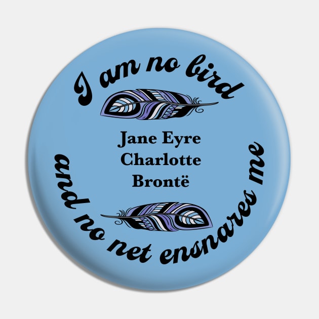 Jane Eyre I am no Bird Pin by candhdesigns