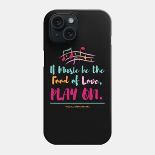 If Music be the Food of Love PLAY ON Phone Case