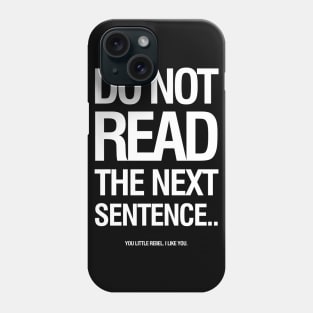 Do not read the next sentence... Phone Case