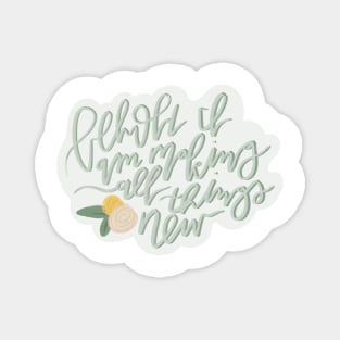 behold i am making all things new isaiah 43:19 bible verse design Magnet