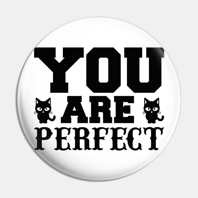 You Are Perfect T Shirt For Women Men Pin by Pretr=ty