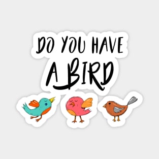 Do you have a bird - Denglisch Joke Magnet