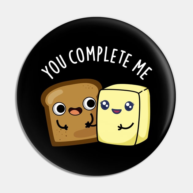 You Complete Me Cute Bread Butter Pun Pin by punnybone