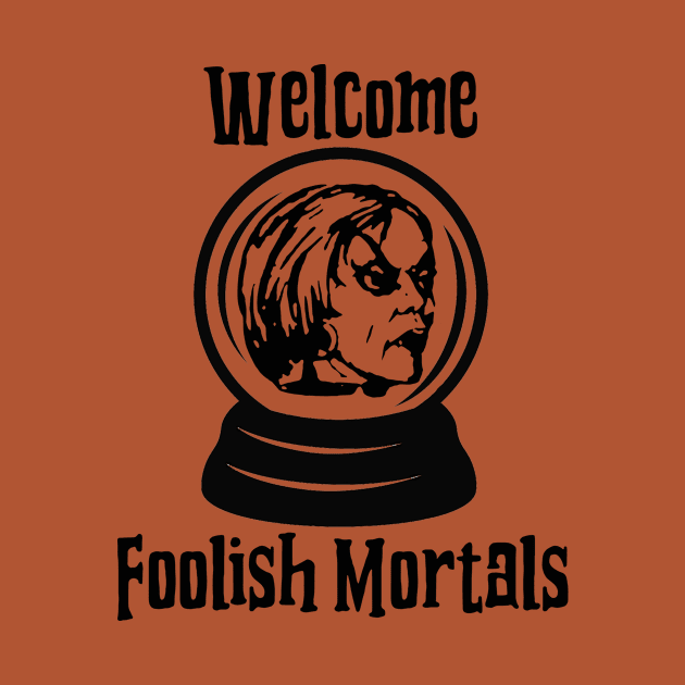 Welcome Foolish Mortals by Friend Gate