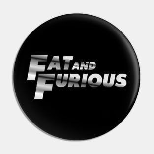 Fat and Furious Pin