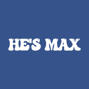 He's Max T-Shirt