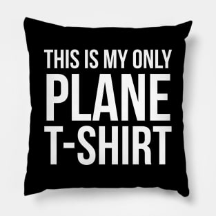 This Is My Only Plane T-Shirt Pillow