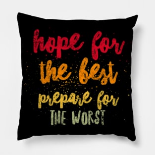 Hope For The Best Prepare For The Worst Pillow