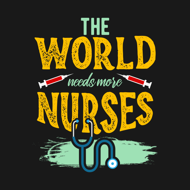 The World needs more Nurses by SoCalmama Creations