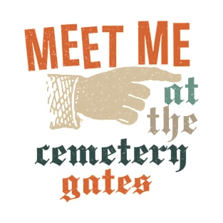 Meet Me At The Cemetery Gates T-Shirt