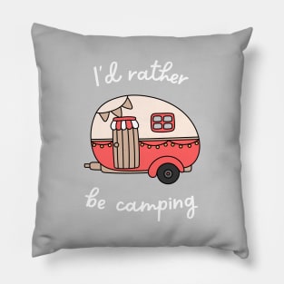 I'd Rather Be Camping Pillow