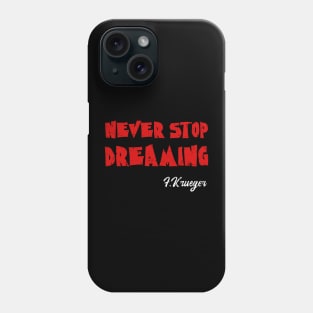 Never Stop Dreaming Phone Case