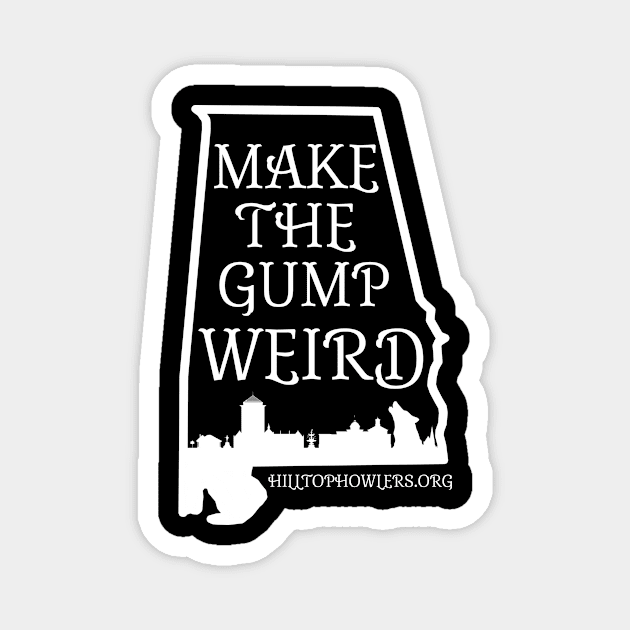 Make The Gump Weird Magnet by The Hilltop Howlers