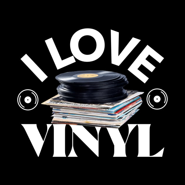 I LOVE VINYL by DISCOTHREADZ 