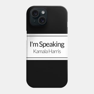 kamala harris im speaking Phone Case