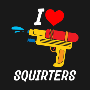 I Love Squirters Funny Water Gun T-Shirt