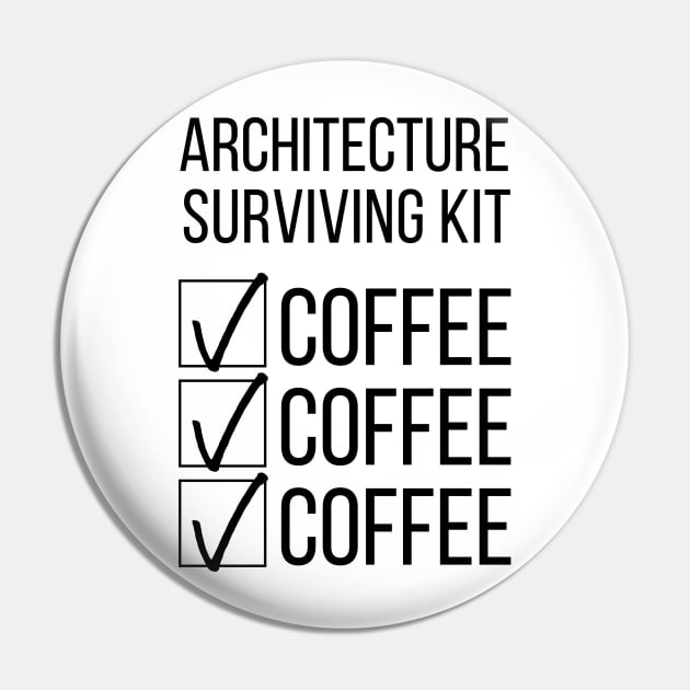 Architecture Student Survival Kit Coffee Coffee Coffee Pin by A.P.