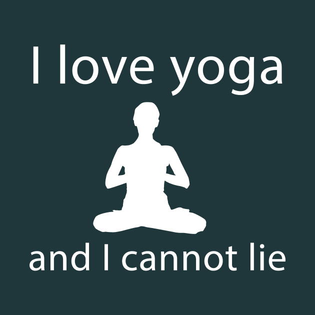 I Love Yoga and I Cannot Lie by teegear