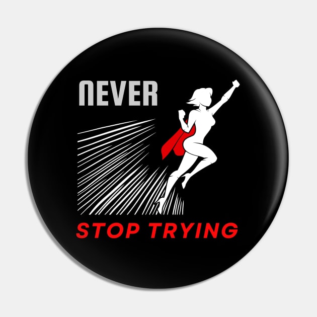 Never stop trying motivational design Pin by Digital Mag Store