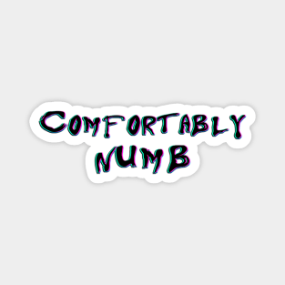 COMFORTABLY  NUMB Magnet