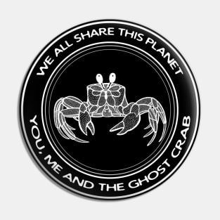 Ghost Crab - We All Share This Planet - animal design on black Pin