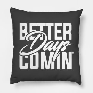 Better days coming | Look forward | The future is bright | Motivational words Pillow