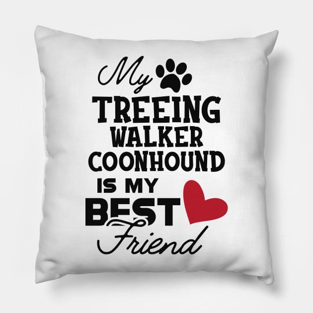 Treeing walker coonhound - My treeing walker coonhound is my best friend Pillow by KC Happy Shop