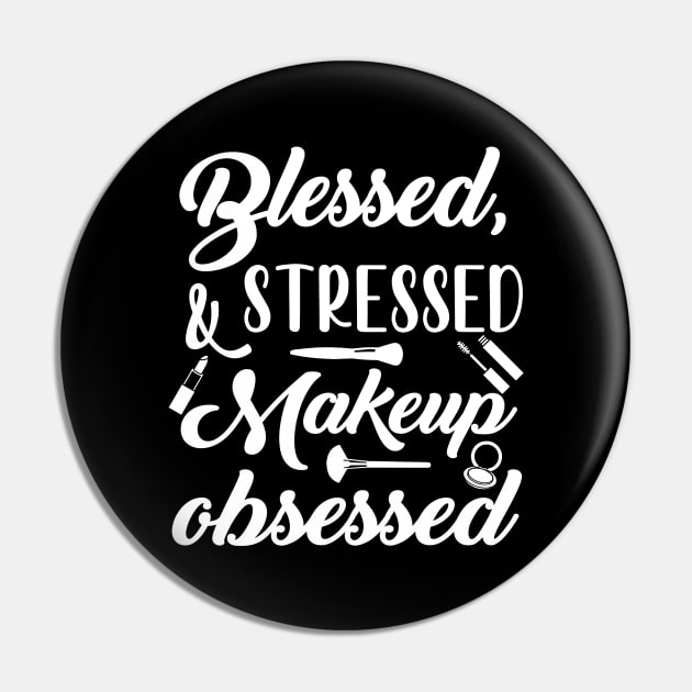 Blessed Stressed & Makeup Obsessed Pin by jverdi28