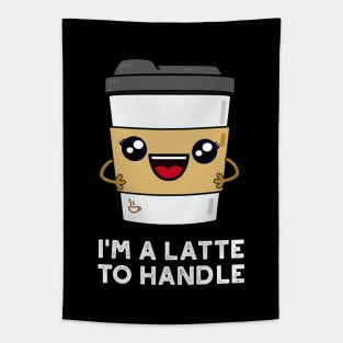 I'm A Latte To Handle Cute Sassy Coffee Pun Tapestry