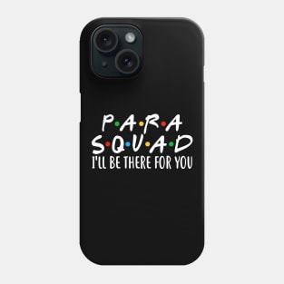 Para Squad I'll Be There For You Funny Gifts Teacher Student Phone Case