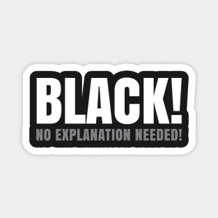 Black No Explanation Needed! Magnet