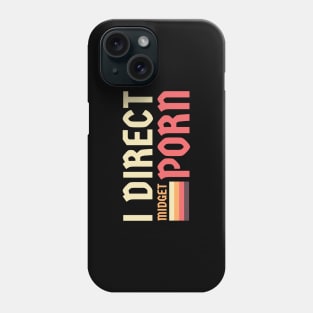 Offensive Adult Humor - I Direct Midget Porn Phone Case