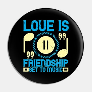 Love is friendship set to music Pin